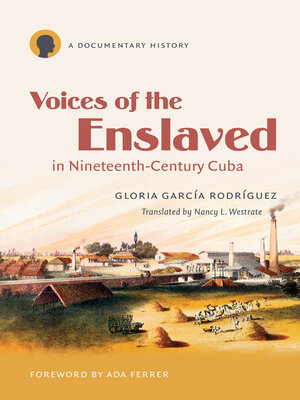 cover image of Voices of the Enslaved in Nineteenth-Century Cuba